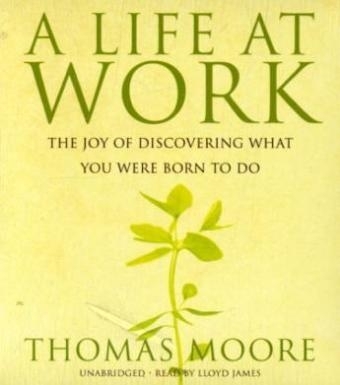 A Life at Work - Thomas Moore