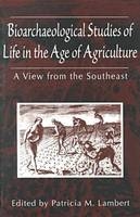 Bioarchaeological Studies of Life in the Age of Agriculture - 