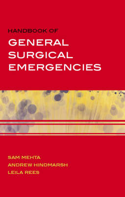 Handbook of General Surgical Emergencies -  Andrew Hindmarsh,  Sam Mehta,  Leila Rees