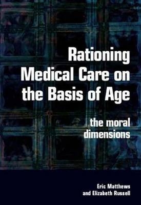 Rationing Medical Care on the Basis of Age -  Eric Matthews,  Elizabeth Russell