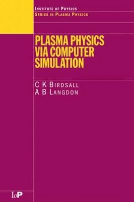 Plasma Physics via Computer Simulation - USA) Birdsall C.K. (University of California at Berkeley, California A.B (Lawrence Livermore National Laboratory  USA) Langdon