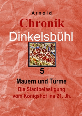 Chronik Dinkelsbühl 5 - Gerfrid Arnold