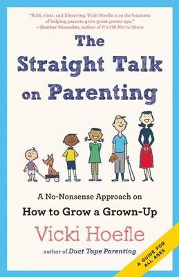 Straight Talk on Parenting -  Vicki Hoefle