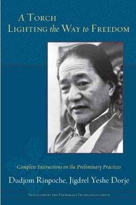 Torch Lighting the Way to Freedom -  Dudjom Rinpoche