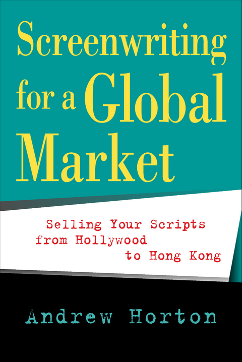 Screenwriting for a Global Market -  Andrew Horton