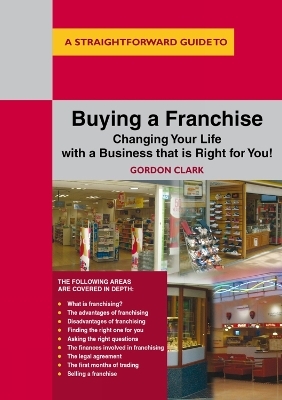 A Straightforward Guide to Buying a Franchise - Gordon Clark