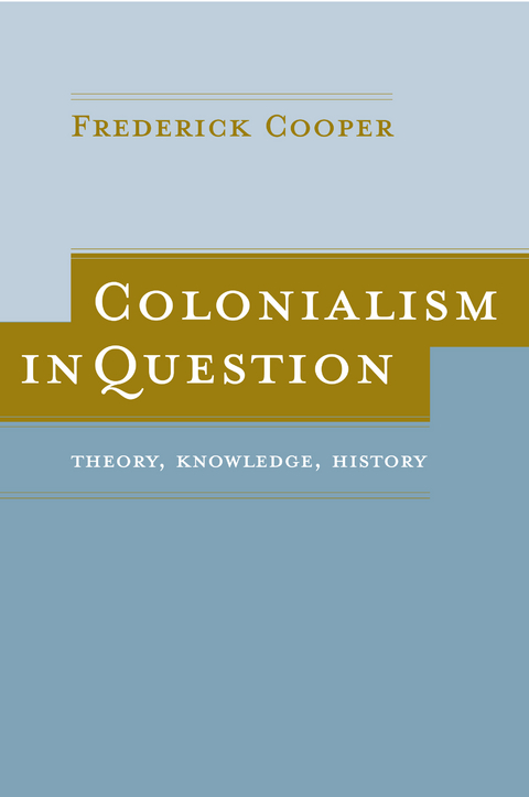 Colonialism in Question -  Frederick Cooper