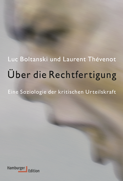 Über die Rechtfertigung - Luc Boltanski, Laurent Thévenot