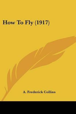 How To Fly (1917) - A Frederick Collins