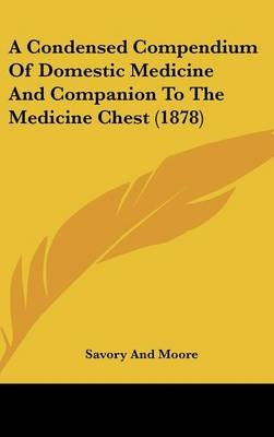 A Condensed Compendium Of Domestic Medicine And Companion To The Medicine Chest (1878) - 