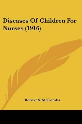 Diseases Of Children For Nurses (1916) - Robert S McCombs