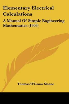 Elementary Electrical Calculations - Thomas O'Conor Sloane