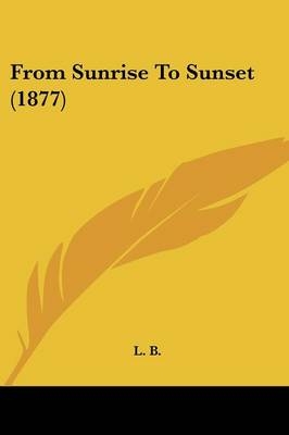 From Sunrise To Sunset (1877) -  L B