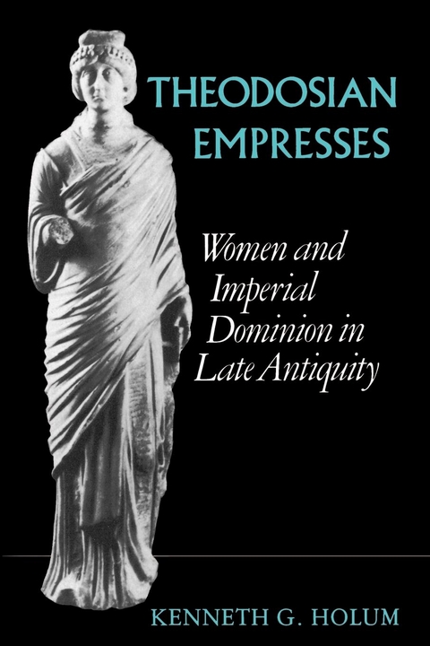 Theodosian Empresses -  Kenneth G. Holum