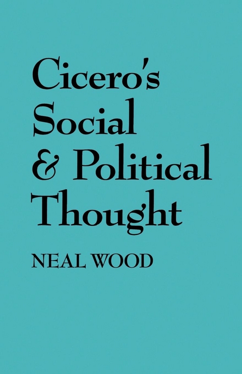 Cicero's Social and Political Thought -  Neal Wood