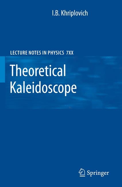 Theoretical Kaleidoscope -  I.B. Khriplovich