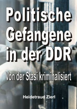 Politische Gefangene in der DDR - Heidetraud Zierl