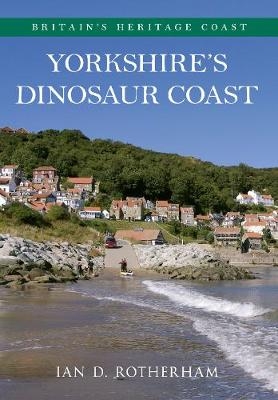 Yorkshire's Dinosaur Coast - Professor Ian D. Rotherham