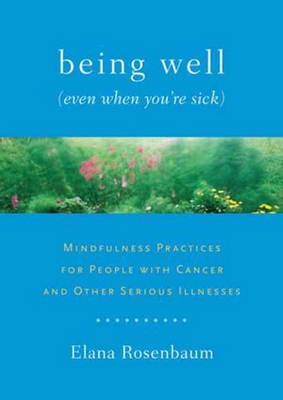 Being Well (Even When You're Sick) -  Elana Rosenbaum
