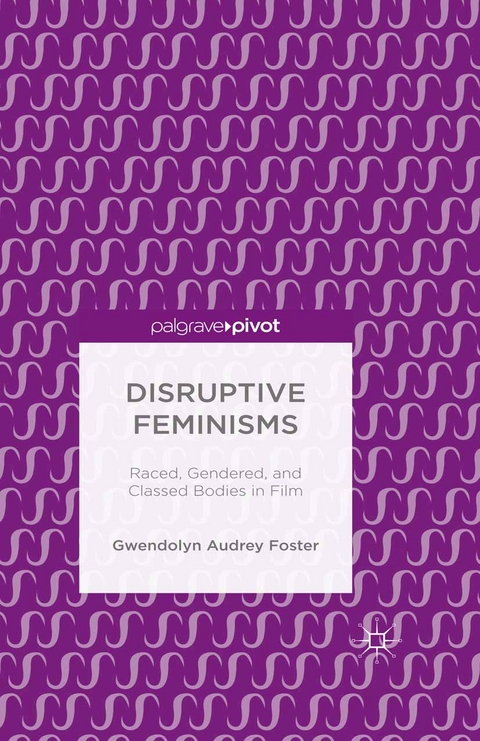 Disruptive Feminisms -  Gwendolyn Audrey Foster