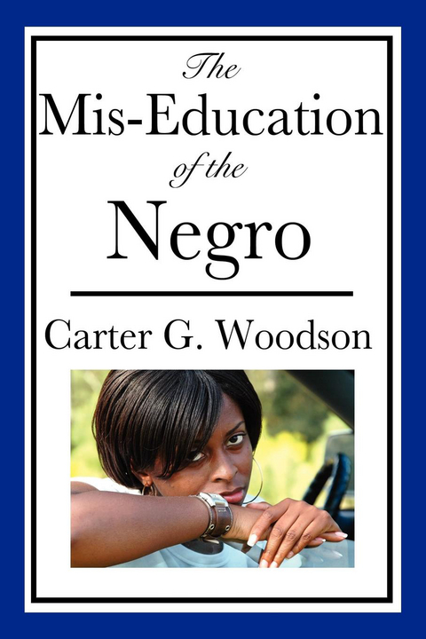 Mis-Education of the Negro -  Carter Godwin Woodson