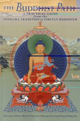 Buddhist Path -  Khenpo Tsewang Dongyal,  Kenchen Palden Sherab