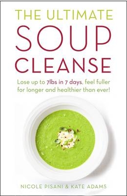 Ultimate Soup Cleanse -  Kate Adams,  Nicole Pisani
