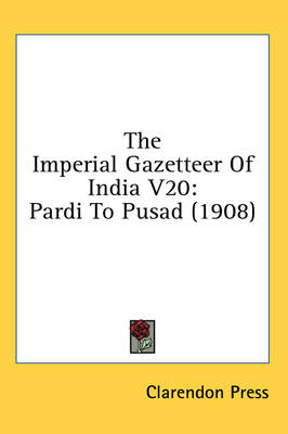 The Imperial Gazetteer Of India V20 -  Clarendon Press