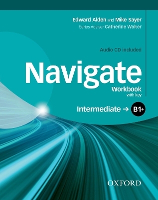 Navigate: B1+ Intermediate: Workbook with CD (with key) - Mike Sayer, Edward Alden