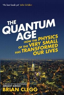 The Quantum Age - Brian Clegg