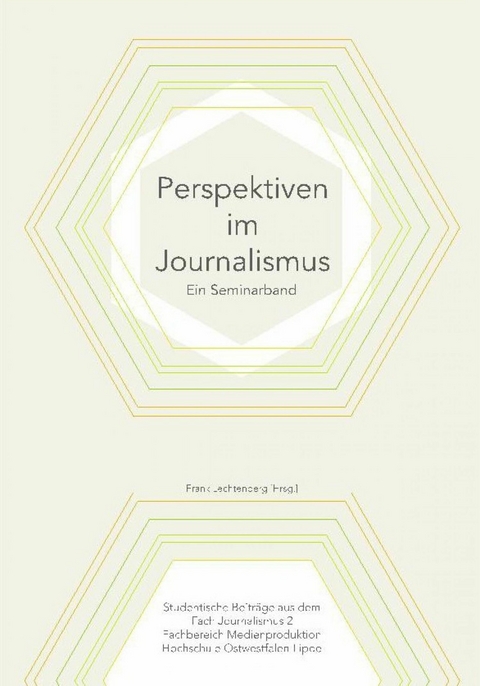 Perspektiven im Journalismus - Melina Führer, Katharina Zoe Nehrkorn, Lutz Rutkowski, Carolin Wistinghausen, Lena Werner, Ole Urfels, Carolin Werthschulte