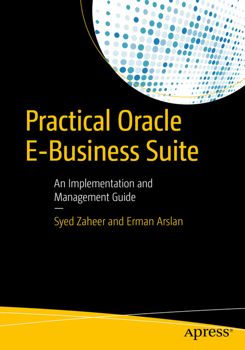 Practical Oracle E-Business Suite -  Erman Arslan,  Syed Zaheer