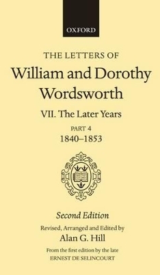 The Letters of William and Dorothy Wordsworth: Volume VII. The Later Years, Part IV, 1840-1853 - William and Dorothy Wordsworth