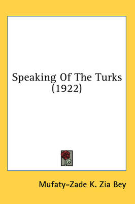 Speaking Of The Turks (1922) - Mufaty-Zade K Zia Bey