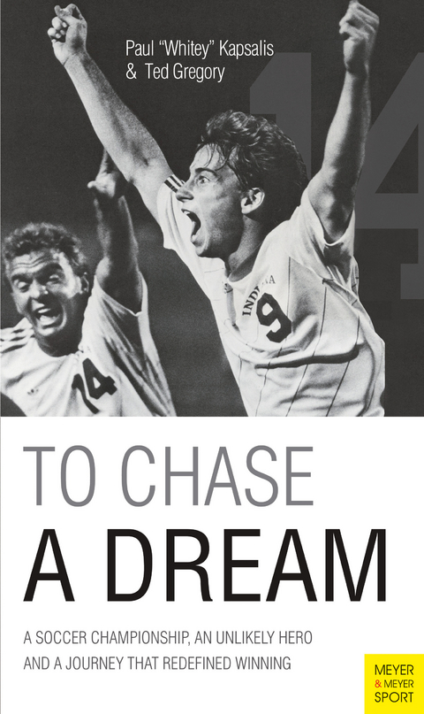 To Chase a Dream: A Soccer Championship, an Unlikely Hero and a Journey That Re-Defined Winning - Paul Kapsalis, Ted Gregory