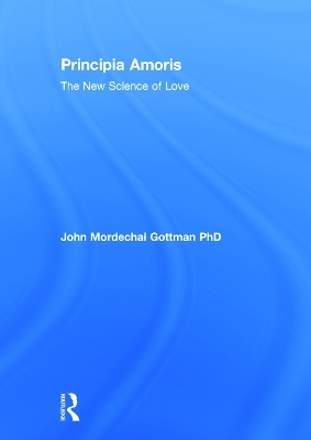 Principia Amoris - John Mordechai Gottman