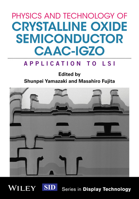 Physics and Technology of Crystalline Oxide Semiconductor CAAC-IGZO - 