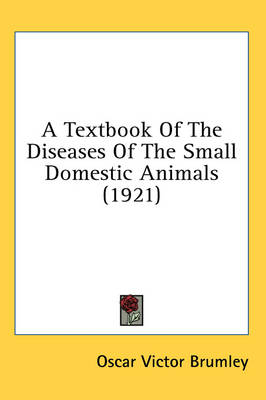 A Textbook Of The Diseases Of The Small Domestic Animals (1921) - Oscar Victor Brumley