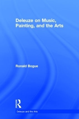 Deleuze on Music, Painting, and the Arts - Ronald Bogue