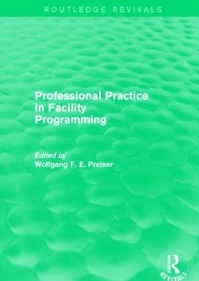 Professional Practice in Facility Programming (Routledge Revivals) - Wolfgang Preiser