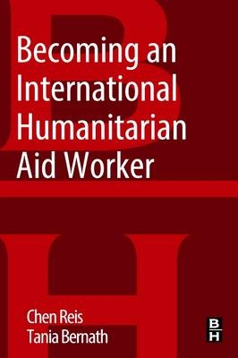 Becoming an International Humanitarian Aid Worker -  Tania Bernath,  Chen Reis