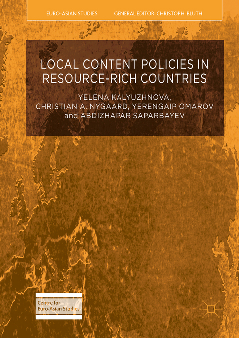 Local Content Policies in Resource-rich Countries -  Yelena Kalyuzhnova,  Christian A. Nygaard,  Yerengaip Omarov,  Abdizhapar Saparbayev