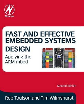 Fast and Effective Embedded Systems Design -  Rob Toulson,  Tim Wilmshurst