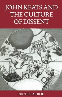 John Keats and the Culture of Dissent - Nicholas Roe
