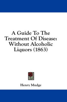 A Guide To The Treatment Of Disease - Henry Mudge