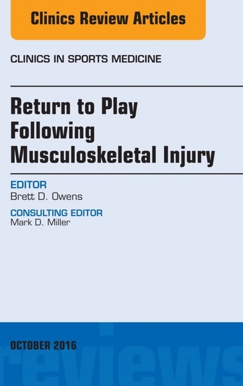 Return to Play Following Musculoskeletal Injury, An Issue of Clinics in Sports Medicine -  Brett D. Owens