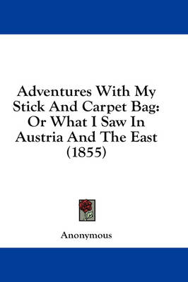 Adventures With My Stick And Carpet Bag -  Anonymous