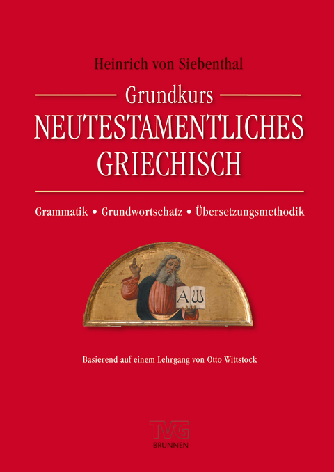 Grundkurs Neutestamentliches Griechisch - Heinrich von Siebenthal