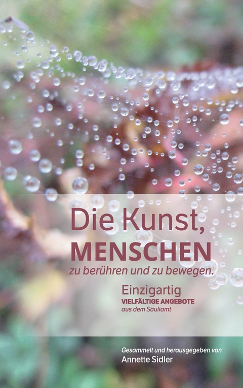 Die Kunst, Menschen zu berühren und zu bewegen. - 