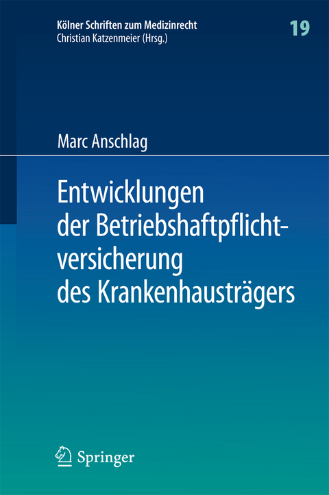 Entwicklungen der Betriebshaftpflichtversicherung des Krankenhausträgers - Marc Anschlag